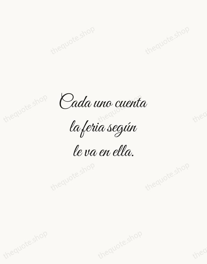 Cada uno cuenta la feria según le va en ella. — Spanish Proverb — Script Whisper