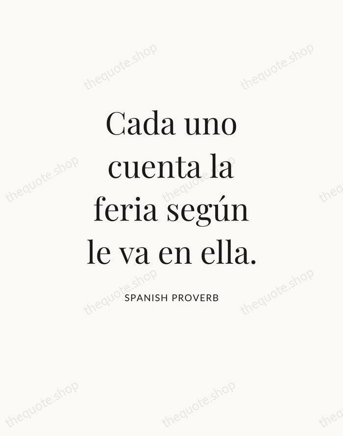Cada uno cuenta la feria según le va en ella. — Spanish Proverb — Statement Serif