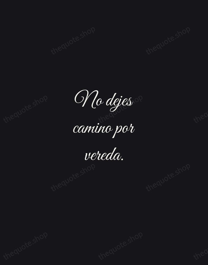 No dejes camino por vereda. — Spanish Proverb — Night Script