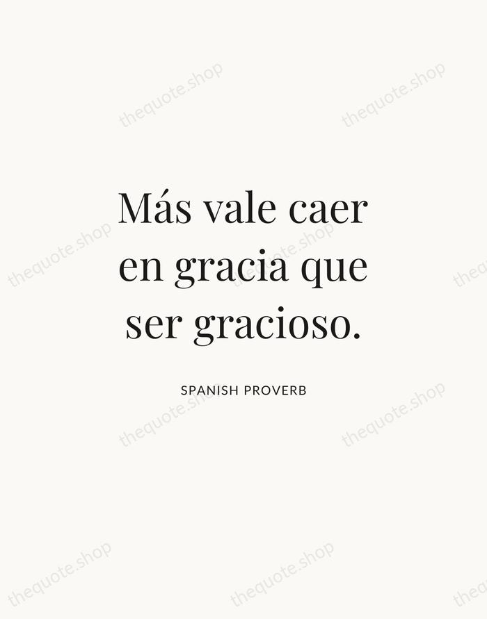 Más vale caer en gracia que ser gracioso. — Spanish Proverb | Printable Wall Art — Atelier Serif