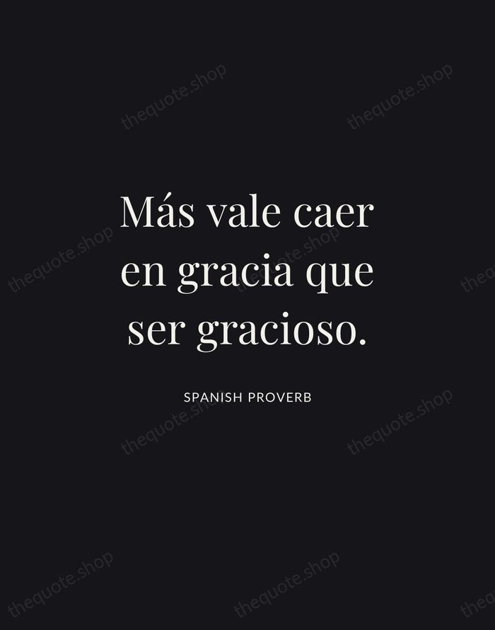 Más vale caer en gracia que ser gracioso. — Spanish Proverb | Printable Wall Art — Midnight Serif
