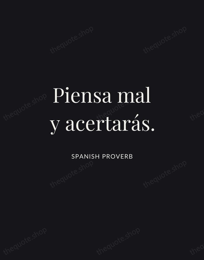 Piensa mal y acertarás. — Spanish Proverb | Printable Wall Art — Midnight Serif
