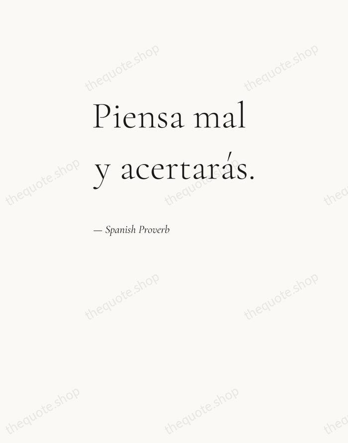 Piensa mal y acertarás. — Spanish Proverb — Editorial Left Serif
