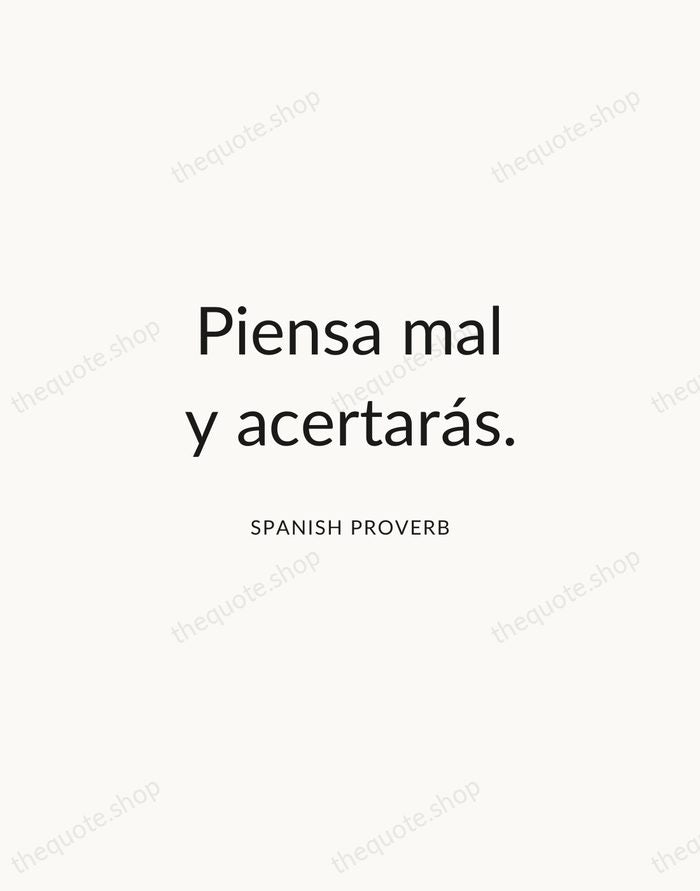 Piensa mal y acertarás. — Spanish Proverb — Modern Sans Calm