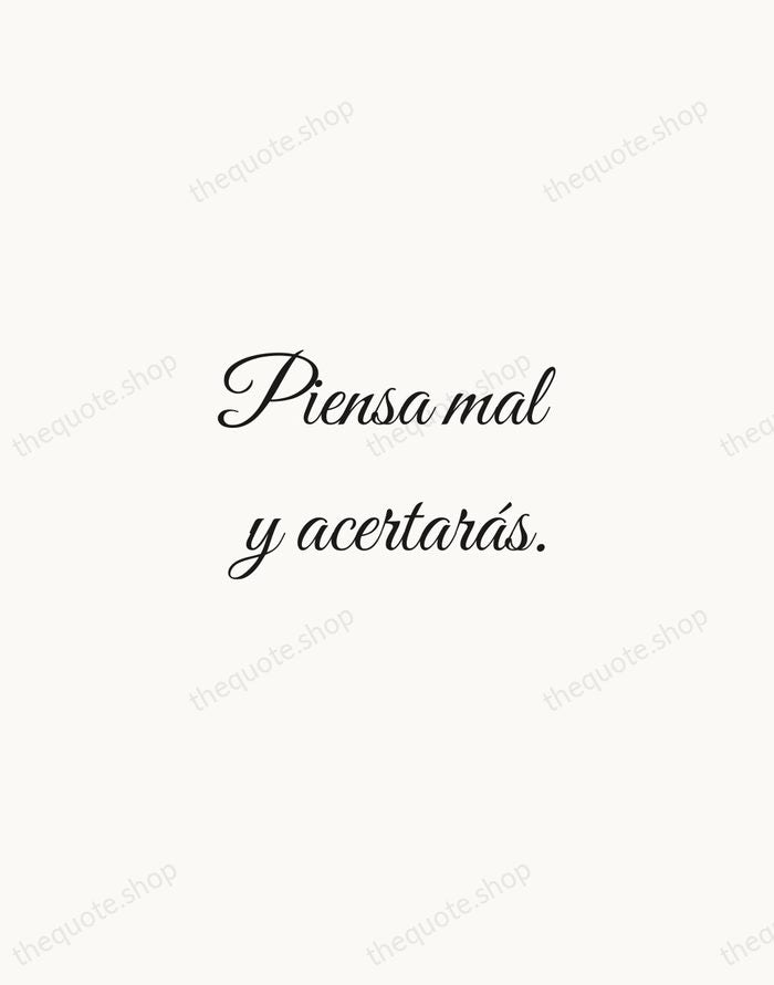 Piensa mal y acertarás. — Spanish Proverb — Script Whisper