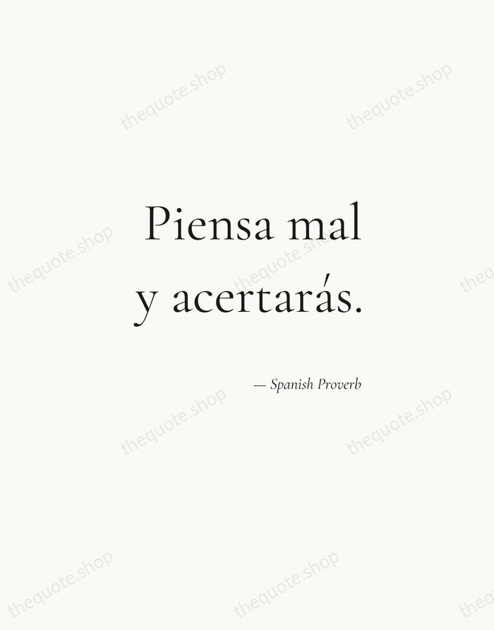 Piensa mal y acertarás. — Spanish Proverb — Soft Serif Right