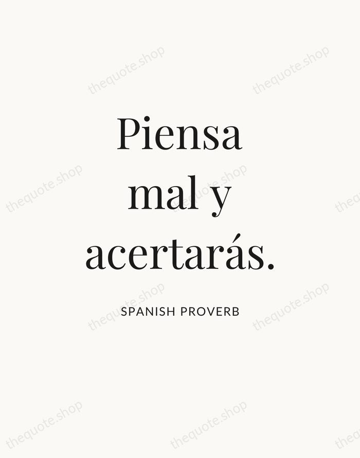 Piensa mal y acertarás. — Spanish Proverb — Statement Serif