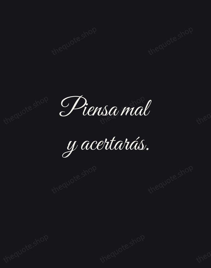 Piensa mal y acertarás. — Spanish Proverb — Night Script