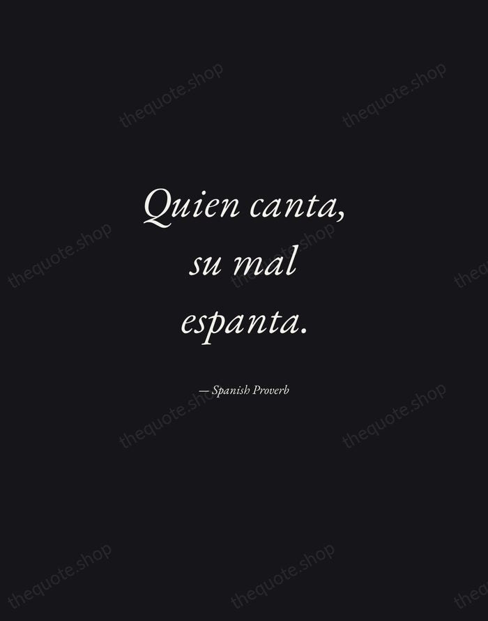 Quien canta, su mal espanta. — Spanish Proverb — Manuscript Italic