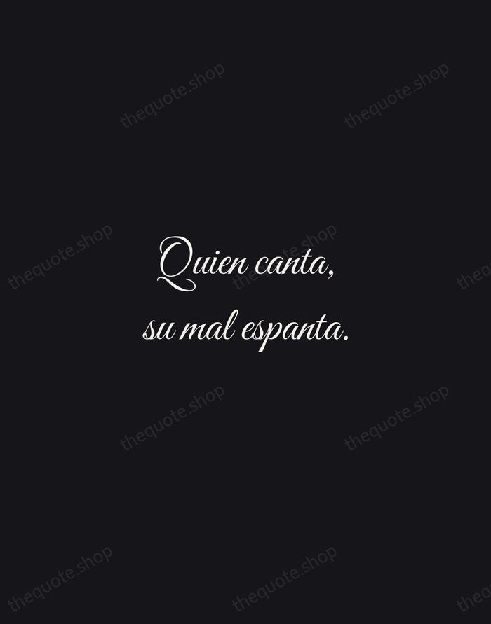 Quien canta, su mal espanta. — Spanish Proverb — Night Script