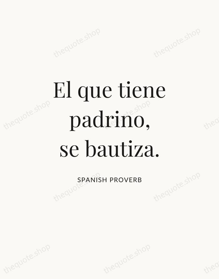 El que tiene padrino, se bautiza. — Spanish Proverb | Printable Wall Art — Atelier Serif