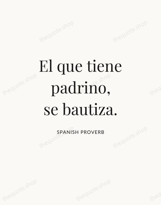El que tiene padrino, se bautiza. — Spanish Proverb | Printable Wall Art — Atelier Serif