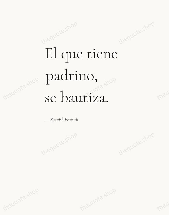 El que tiene padrino, se bautiza. — Spanish Proverb — Editorial Left Serif