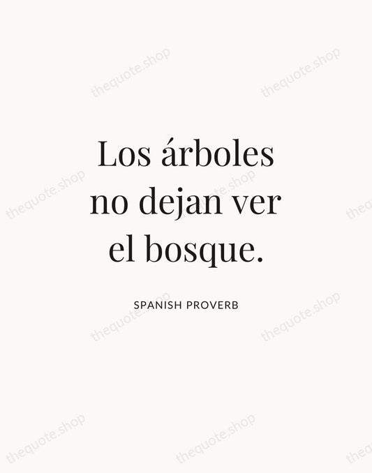 Los árboles no dejan ver el bosque. — Spanish Proverb | Printable Wall Art — Atelier Serif