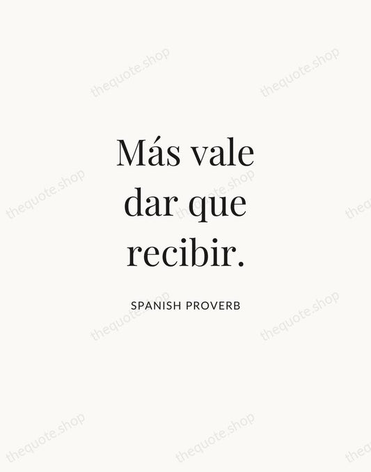 Más vale dar que recibir. — Spanish Proverb | Printable Wall Art — Atelier Serif