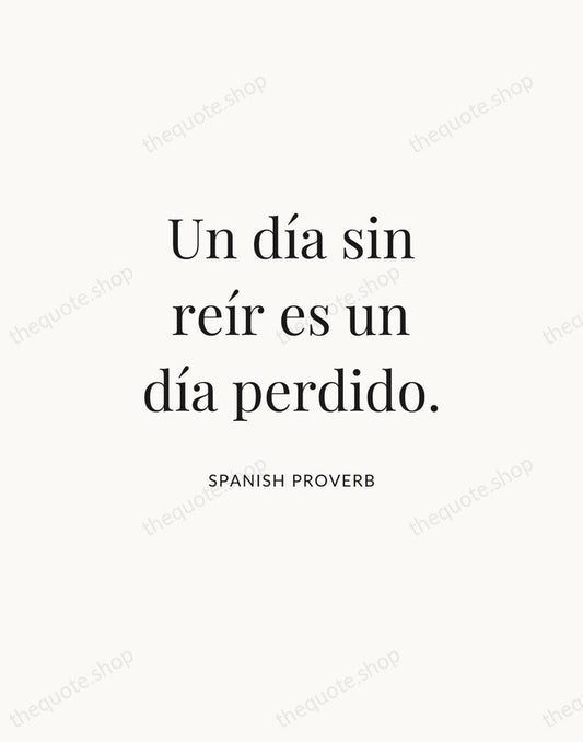 Un día sin reír es un día perdido. — Spanish Proverb | Printable Wall Art — Atelier Serif