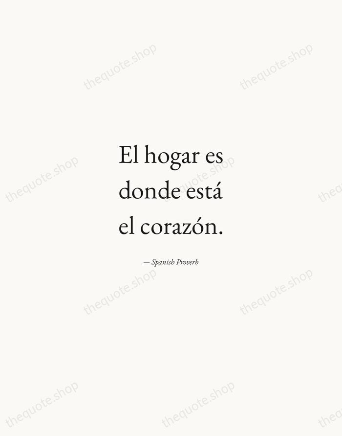 El hogar es donde está el corazón. — Spanish Proverb — Quiet Garamond
