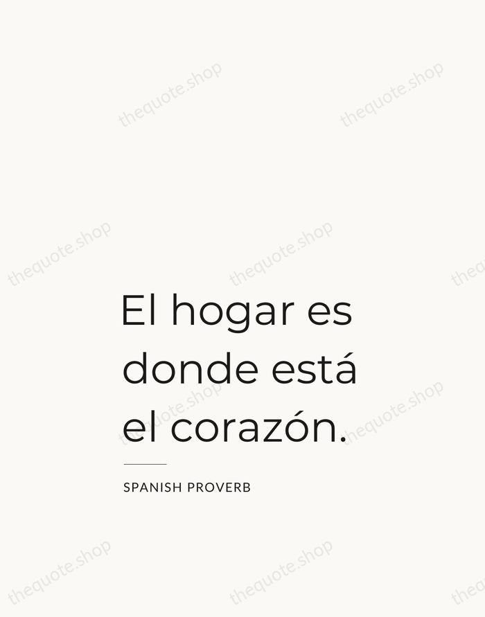 El hogar es donde está el corazón. — Spanish Proverb — Studio Left