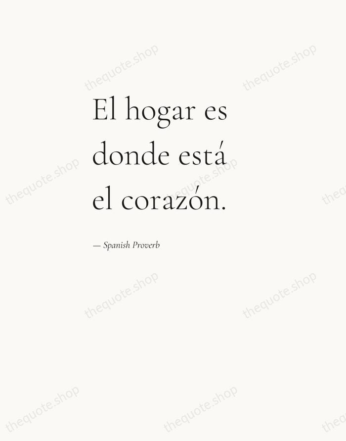 El hogar es donde está el corazón. — Spanish Proverb — Editorial Left Serif