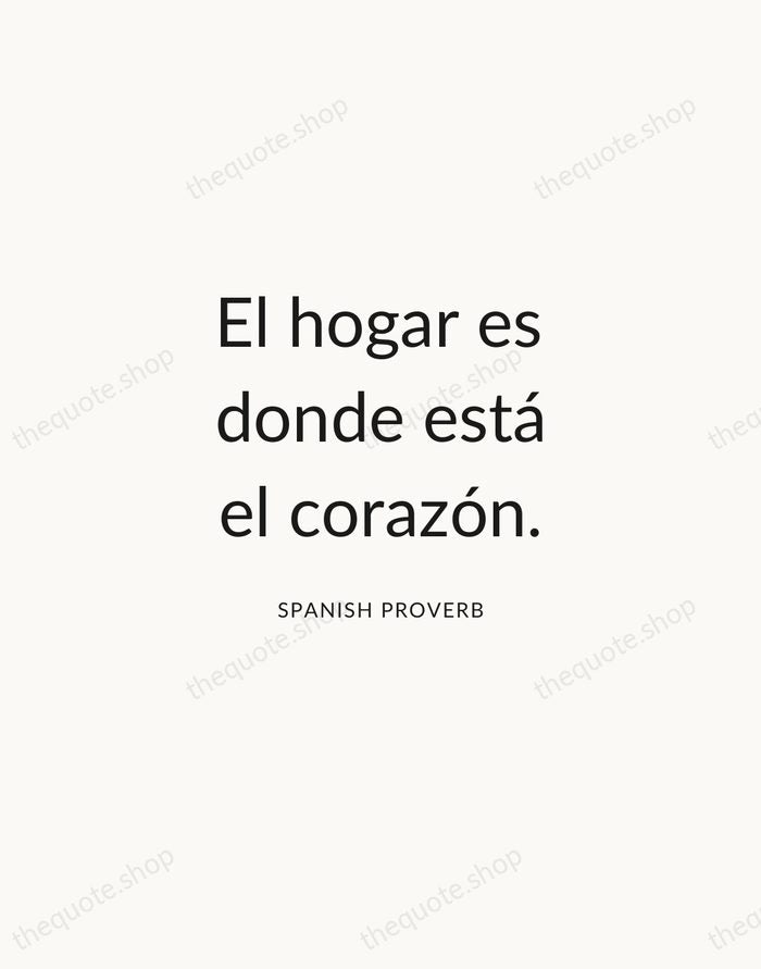 El hogar es donde está el corazón. — Spanish Proverb — Modern Sans Calm