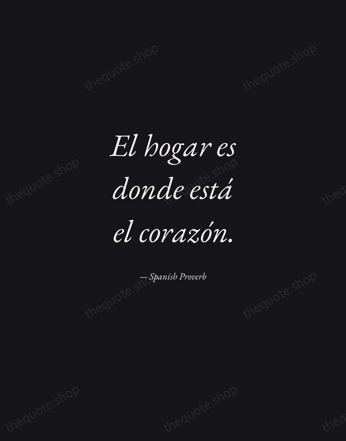 El hogar es donde está el corazón. — Spanish Proverb — Manuscript Italic