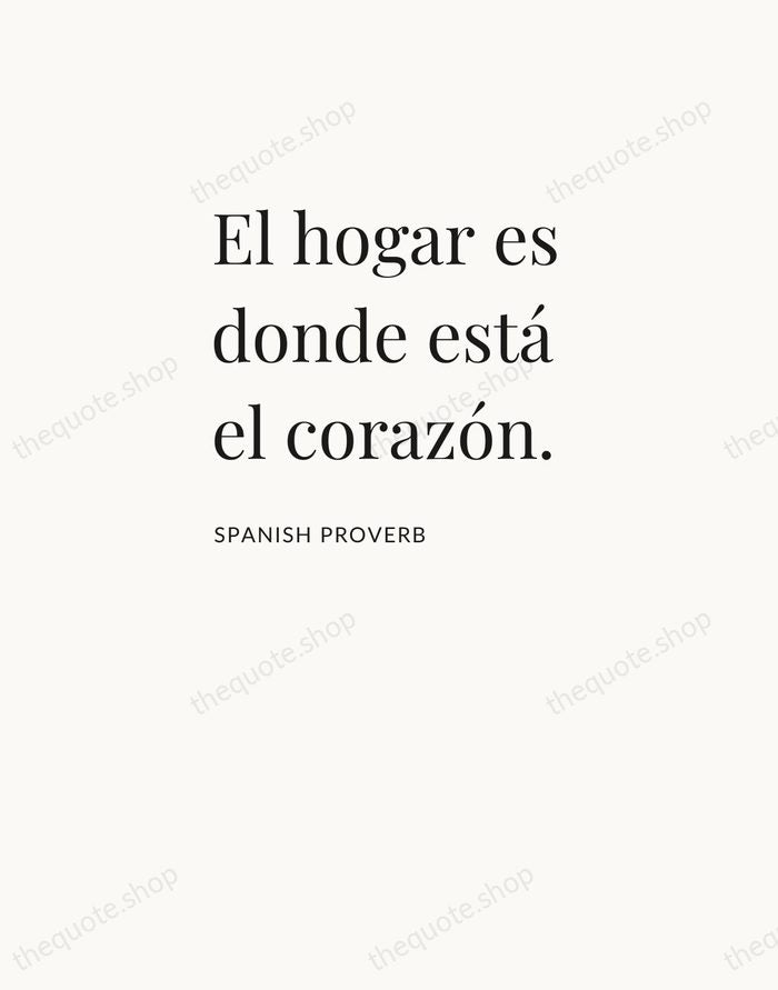 El hogar es donde está el corazón. — Spanish Proverb — Asymmetric Left