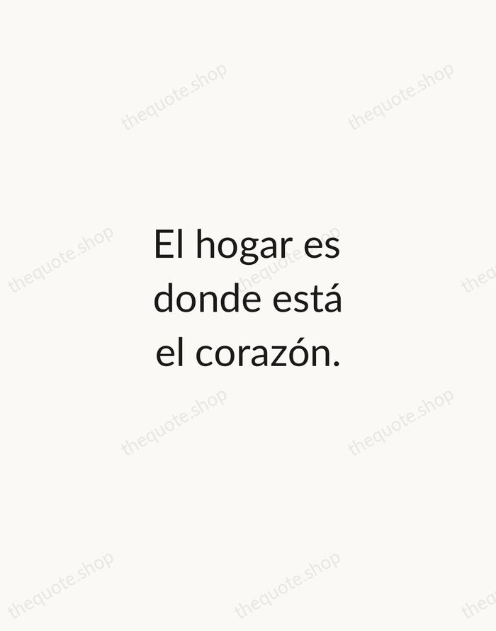 El hogar es donde está el corazón. — Spanish Proverb — Minimal Unsigned