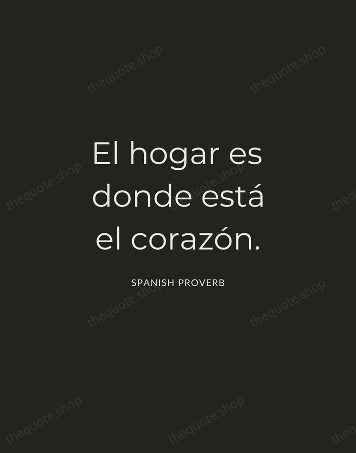 El hogar es donde está el corazón. — Spanish Proverb — Charcoal Sans