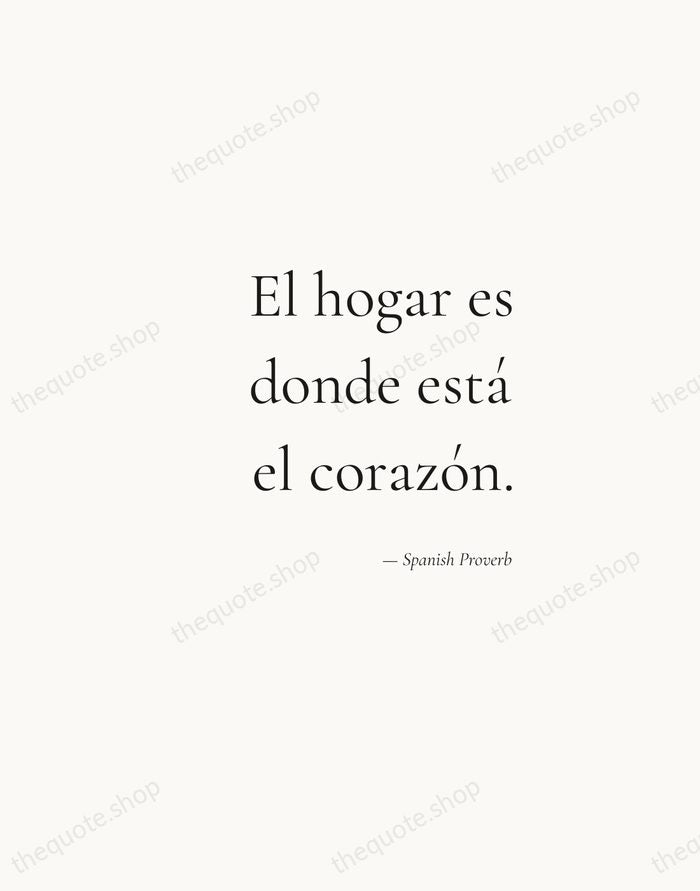 El hogar es donde está el corazón. — Spanish Proverb — Soft Serif Right