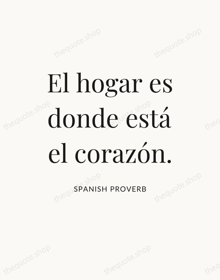 El hogar es donde está el corazón. — Spanish Proverb — Statement Serif