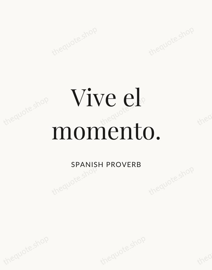 Vive el momento. — Spanish Proverb | Printable Wall Art — Atelier Serif