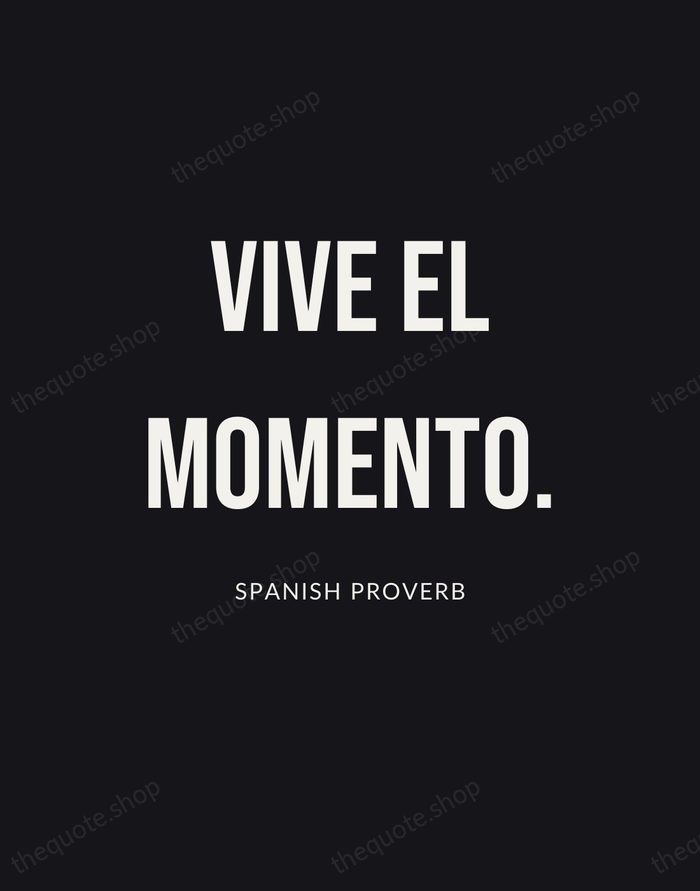 Vive el momento. — Spanish Proverb | Printable Wall Art — Poster Condensed