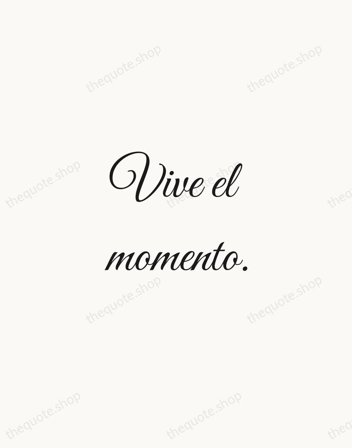 Vive el momento. — Spanish Proverb — Script Whisper
