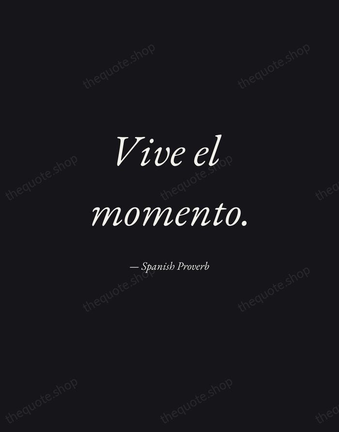 Vive el momento. — Spanish Proverb — Manuscript Italic