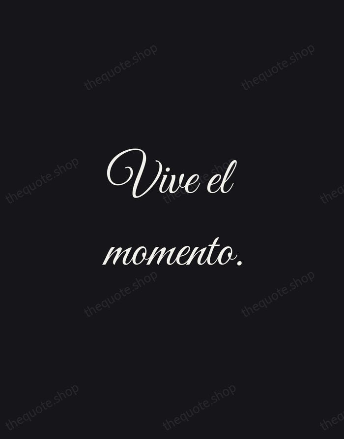 Vive el momento. — Spanish Proverb — Night Script