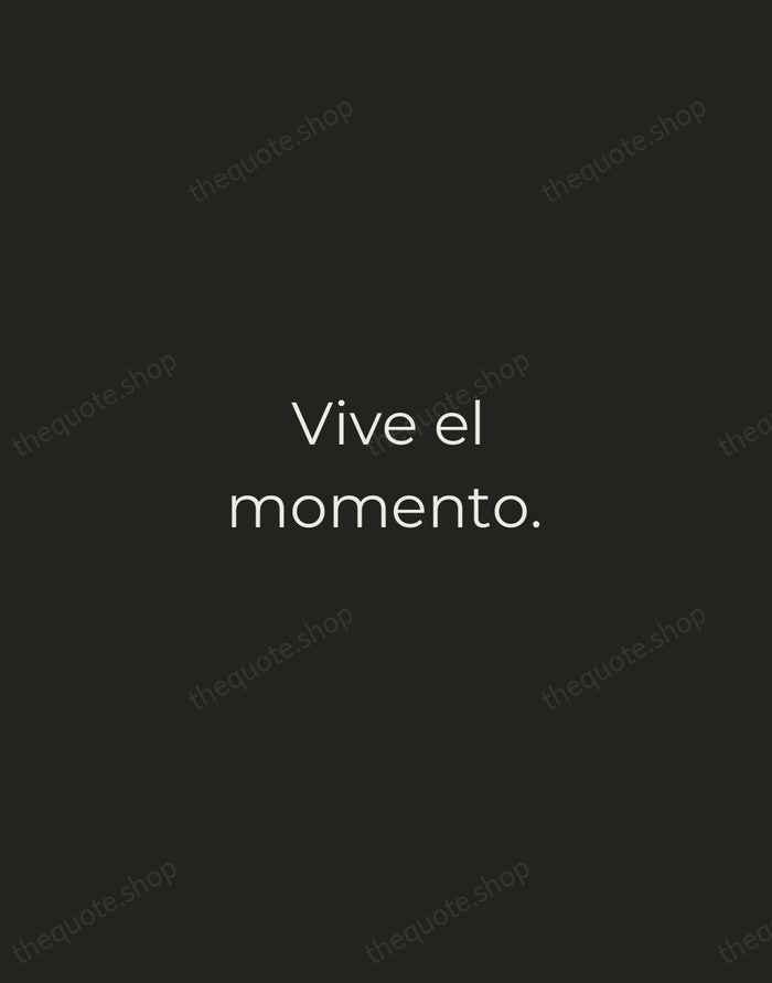 Vive el momento. — Spanish Proverb — Tracked Caps Unsigned