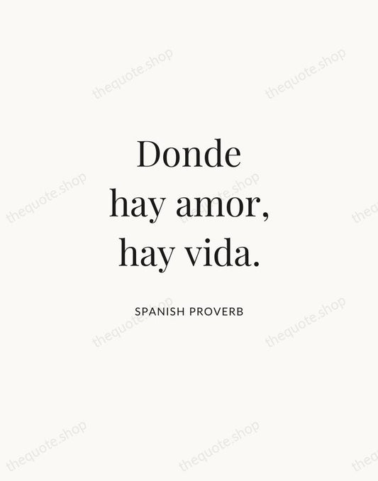 Donde hay amor, hay vida. — Spanish Proverb | Printable Wall Art — Atelier Serif