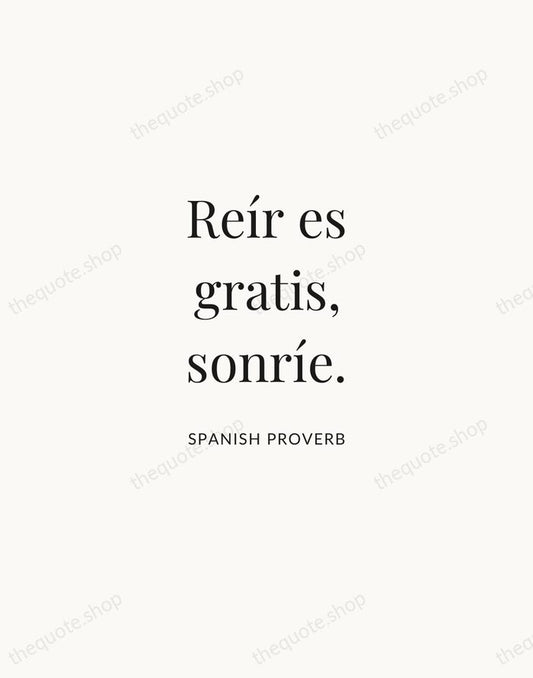 Reír es gratis, sonríe. — Spanish Proverb | Printable Wall Art — Atelier Serif