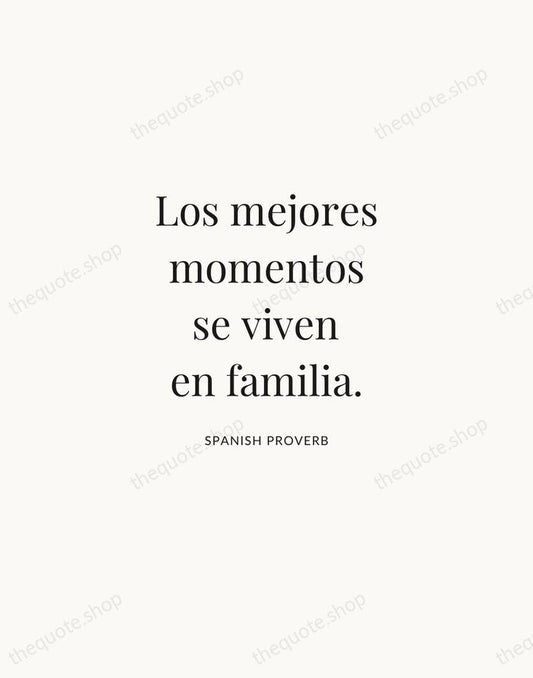 Los mejores momentos se viven en familia. — Spanish Proverb | Printable Wall Art — Atelier Serif