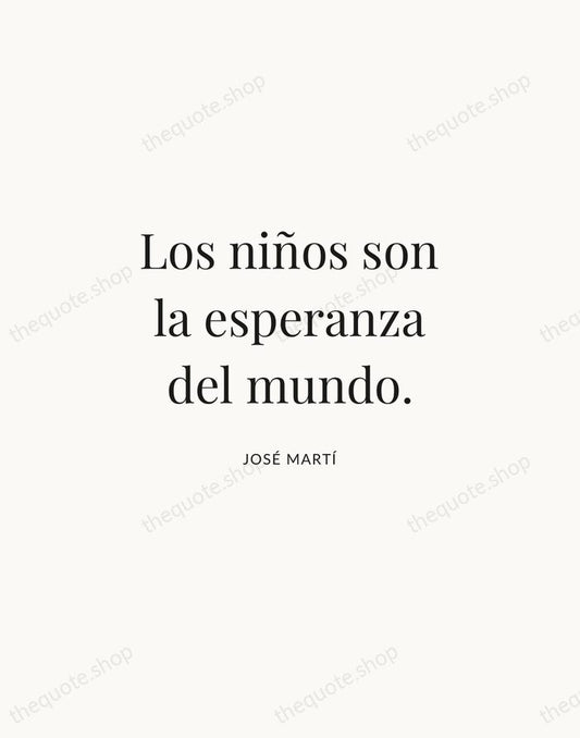 Los niños son la esperanza del mundo. — José Martí | Printable Wall Art — Atelier Serif