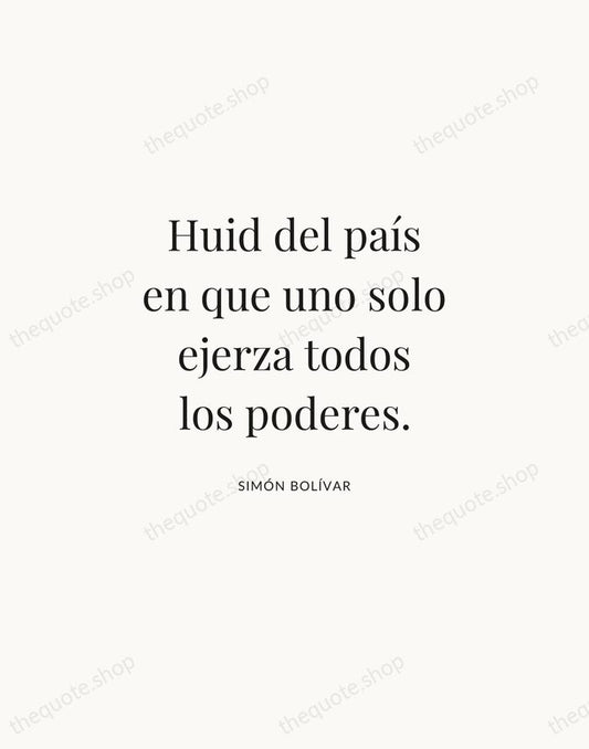 Huid del país en que uno solo ejerza todos los poderes. — Simón Bolívar | Printable Wall Art — Atelier Serif