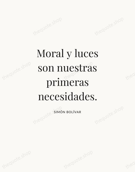 Moral y luces son nuestras primeras necesidades. — Simón Bolívar | Printable Wall Art — Atelier Serif
