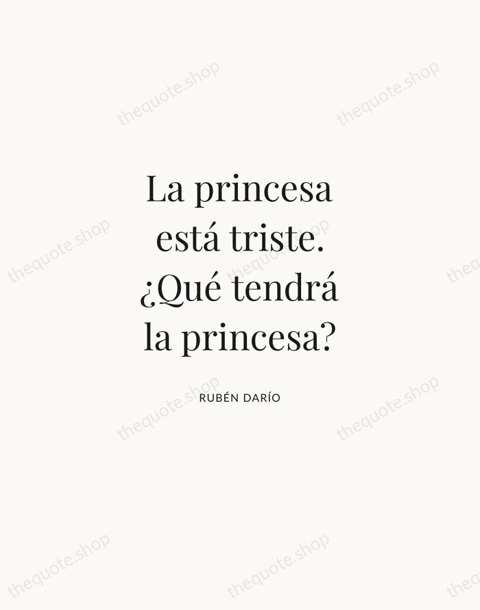 La princesa está triste. ¿Qué tendrá la princesa? — Rubén Darío | Printable Wall Art — Atelier Serif