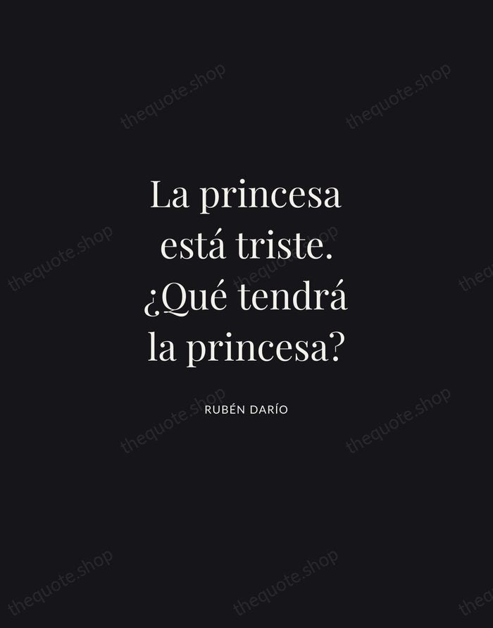 La princesa está triste. ¿Qué tendrá la princesa? — Rubén Darío | Printable Wall Art — Midnight Serif