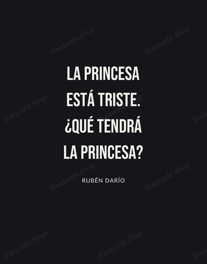 La princesa está triste. ¿Qué tendrá la princesa? — Rubén Darío | Printable Wall Art — Poster Condensed