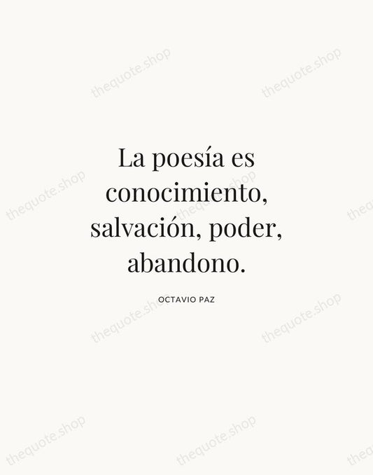 La poesía es conocimiento, salvación, poder, abandono. — Octavio Paz | Printable Wall Art — Atelier Serif