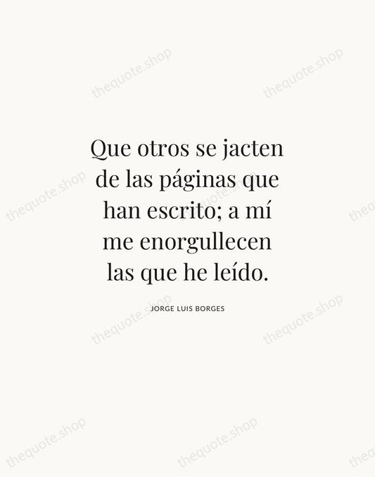 Que otros se jacten de las páginas que han escrito; a mí… — Jorge Luis Borges | Printable Wall Art — Atelier Serif