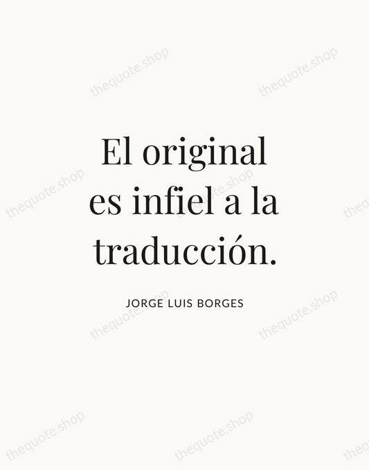 El original es infiel a la traducción. — Jorge Luis Borges | Printable Wall Art — Atelier Serif
