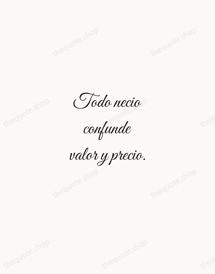 Todo necio confunde valor y precio. — Antonio Machado — Script Whisper