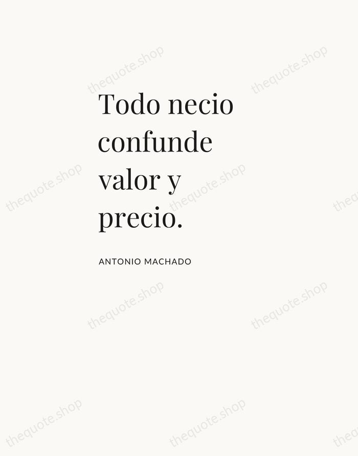 Todo necio confunde valor y precio. — Antonio Machado — Asymmetric Left